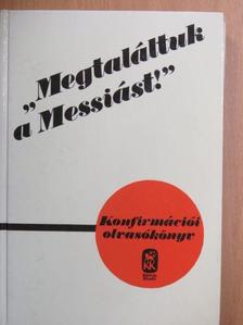 Szénási Sándor - "Megtaláltuk a Messiást!" [antikvár]