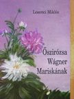 Losonci Miklós - Őszirózsa Wágner Mariskának [antikvár]
