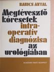 Babics Antal - Megtévesztő kóresetek intraoperatív diagnózisa az urológiában [antikvár]