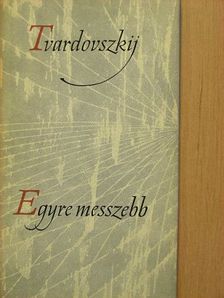 Alekszandr Tvardovszkij - Egyre messzebb [antikvár]