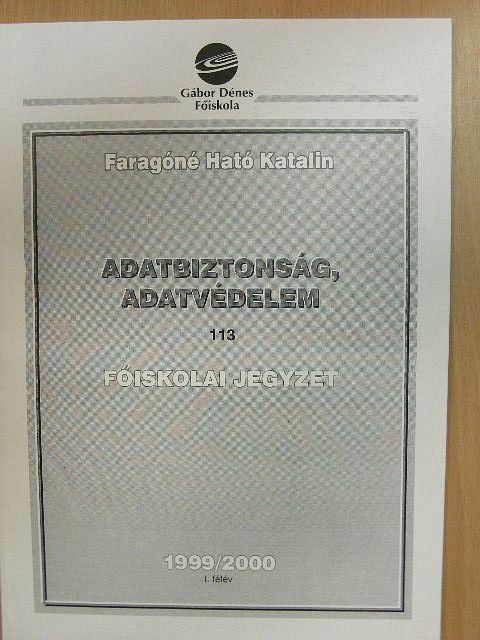Faragóné Ható Katalin - Adatbiztonság, adatvédelem 1999/2000 I. félév [antikvár]