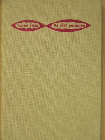 Szabó Béla - Az élet peremén [antikvár]