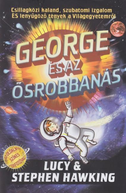 Stephen és Lucy Hawking - George és az ősrobbanás - Kemény borítós