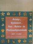 Arany-, Gyémánt-, Vas-, Rubin- és Platinadiplomások 2007. V. [antikvár]