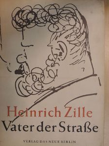 Heinrich Zille - Vater der Straße [antikvár]