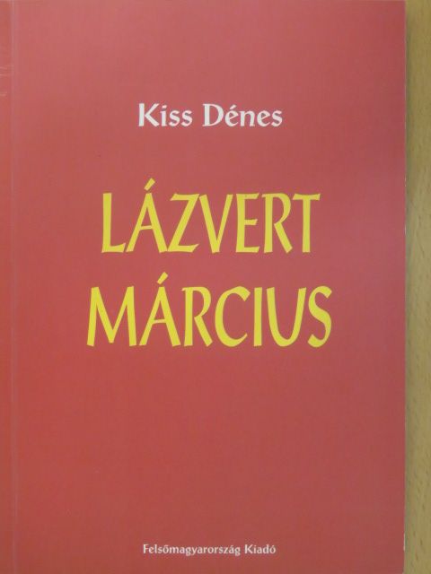 Kiss Dénes - Lázvert március (dedikált példány) [antikvár]