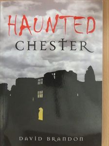 David Brandon - Haunted Chester [antikvár]