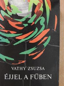 Vathy Zsuzsa - Éjjel a fűben [antikvár]