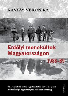 Kaszás Veronika - Erdélyi menekültek Magyarországon 1988-1989 [antikvár]