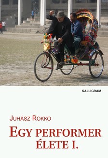 Juhász Rokko - Egy performer élete I.