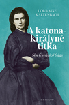 Lorraine Kaltenbach - A katonakirályné titka [eKönyv: epub, mobi]