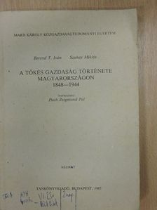 Berend T. Iván - A tőkés gazdaság története Magyarországon [antikvár]