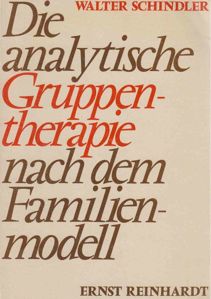 Walter Schindler - Die analytische Gruppentherapie nach dem Familienmodell [antikvár]