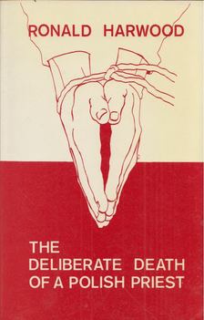 Ronald Harwood - The Deliberate Death of a Polish Priest [antikvár]