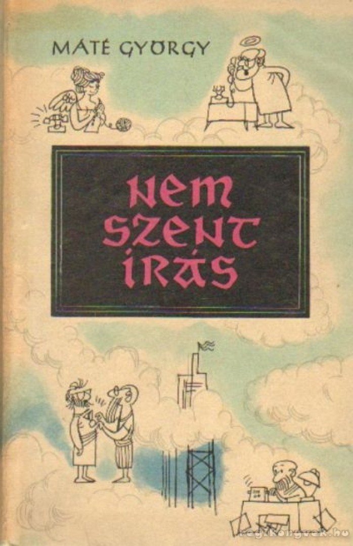 MÁTÉ GYÖRGY - Nem szentírás [antikvár]
