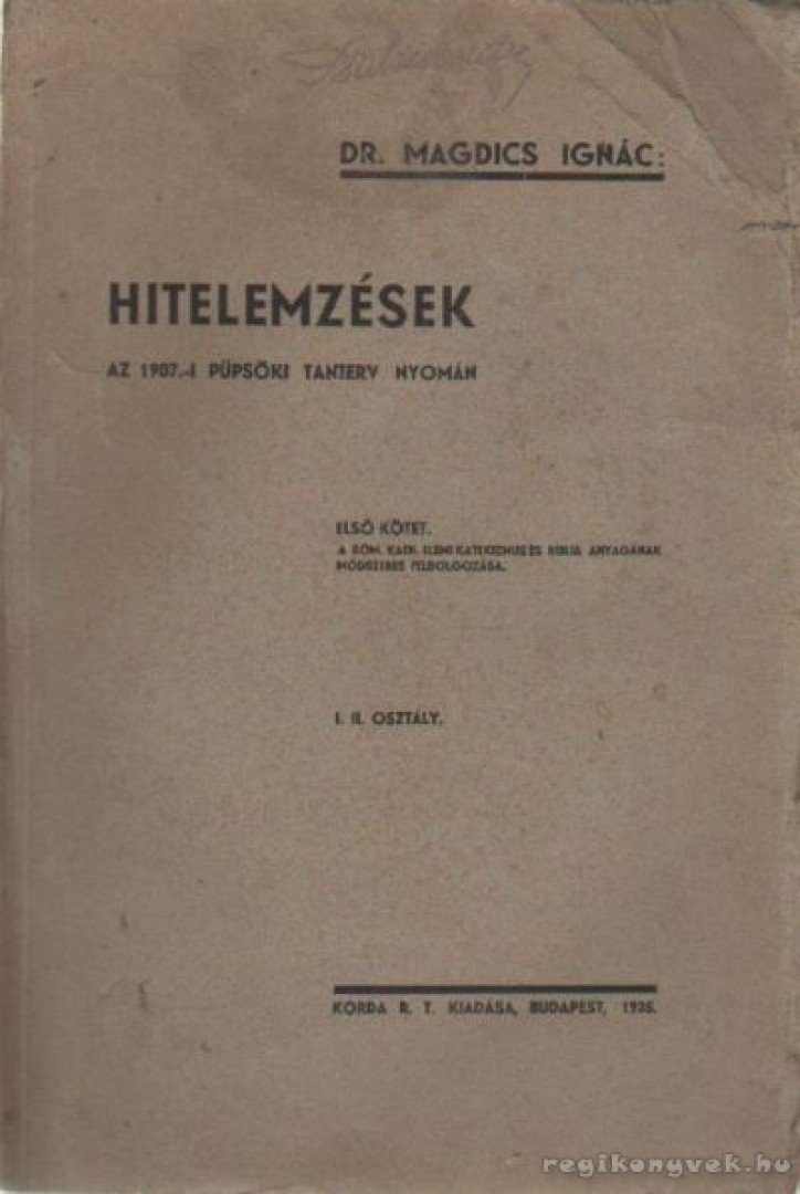 Dr. Magdics Ignác - Hitelemzések az 1907.-i püspöki tanterv nyomán I. kötet [antikvár]