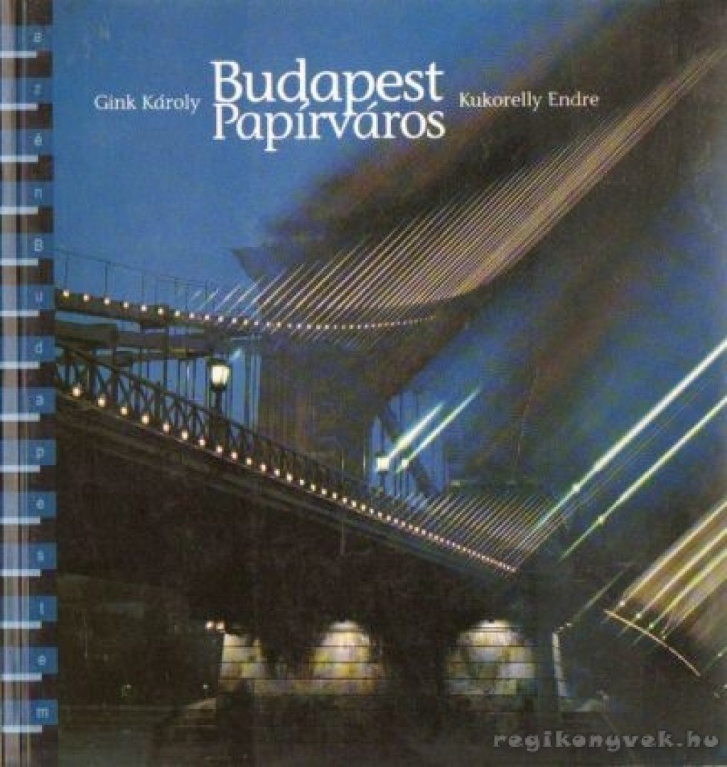 Gink Károly, Kukorelly Endre - Budapest - Papírváros [antikvár]
