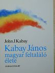 John J. Kabay - Kabay János magyar feltaláló élete [antikvár]