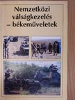 Juhász Erika - Nemzetközi válságkezelés - békeműveletek [antikvár]