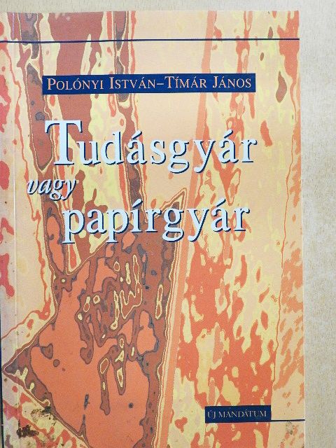 Polónyi István - Tudásgyár vagy papírgyár [antikvár]