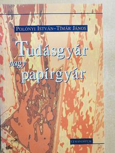 Polónyi István - Tudásgyár vagy papírgyár [antikvár]