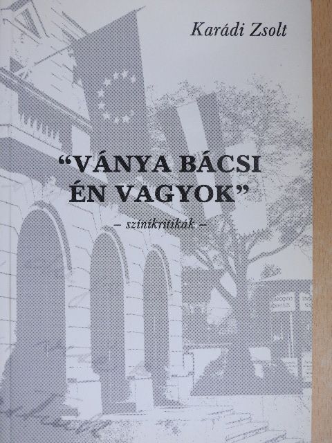 Karádi Zsolt - "Ványa bácsi én vagyok" [antikvár]