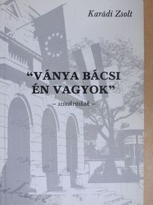 Karádi Zsolt - "Ványa bácsi én vagyok" [antikvár]