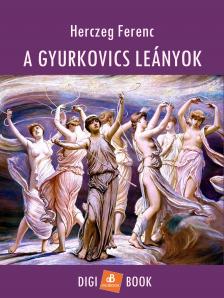 Herczeg Ferenc - A Gyurkovics-leányok [eKönyv: epub, mobi]