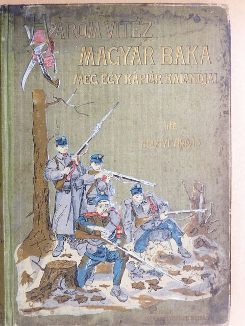 Abonyi Árpád - Három vitéz magyar baka meg egy káplár kalandjai [antikvár]