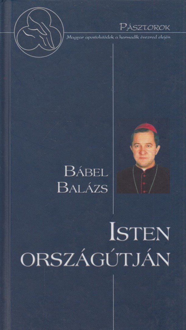 Bábel Balázs - Isten országútján [antikvár]