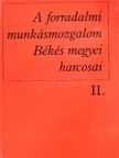 Ács Irén - A forradalmi munkásmozgalom Békés megyei harcosai II. [antikvár]