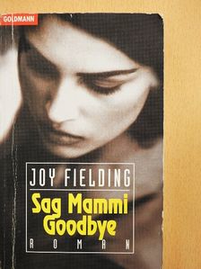 Joy Fielding - Sag Mammi Goodbye [antikvár]