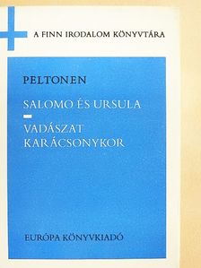 Juhani Peltonen - Salomo és Ursula/Vadászat Karácsonykor [antikvár]