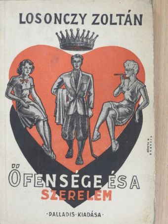 Losonczy Zoltán - Őfensége és a szerelem [antikvár]
