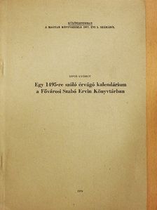 Sipos György - Egy 1495-re szóló érvágó kalendárium a Fővárosi Szabó Ervin Könyvtárban [antikvár]