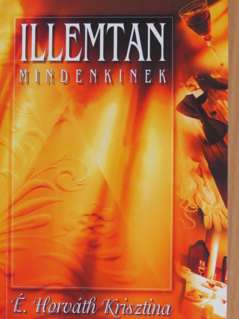É. Horváth Krisztina - Illemtan mindenkinek [antikvár]