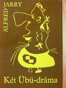 Alfred Jarry - Két Übü-dráma [antikvár]