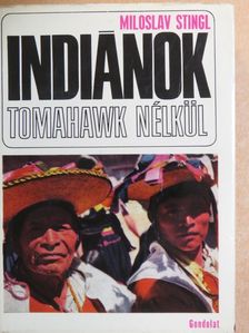 Miloslav Stingl - Indiánok tomahawk nélkül [antikvár]