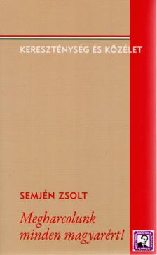 Semjén Zsolt - Megharcolunk minden magyarért! [antikvár]