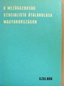 Andrikó Miklós - A mezőgazdaság szocialista átalakulása Magyarországon [antikvár]
