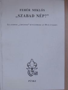 Fehér Miklós - "Szabad nép?" [antikvár]