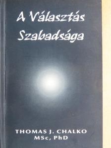 Thomas J. Chalko - A Választás Szabadsága [antikvár]