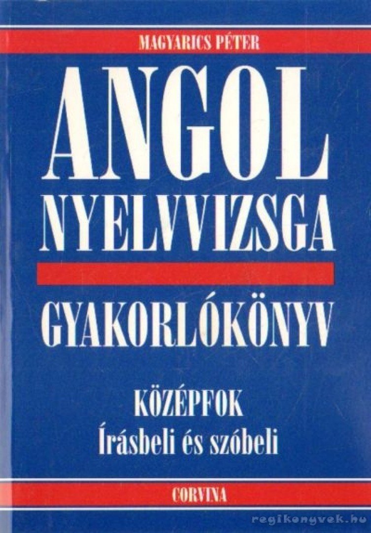 Magyarics Péter - Angol nyelvvizsga - Gyakorlókönyv [antikvár]