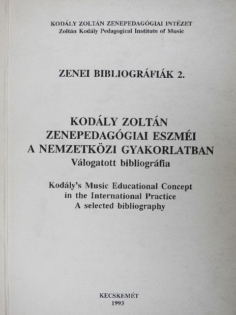 Kodály Zoltán zenepedagógiai eszméi a nemzetközi gyakorlatban [antikvár]