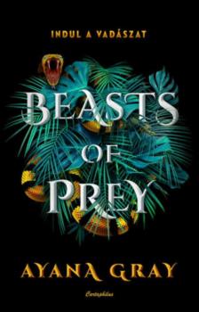 Ayana Gray - Beasts of Prey - Indul a vadászat [antikvár]