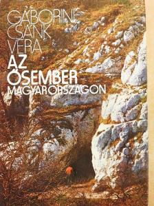 Gáboriné Csánk Vera - Az ősember Magyarországon [antikvár]