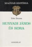 TEKE ZSUZSA - Hunyadi János és kora [antikvár]