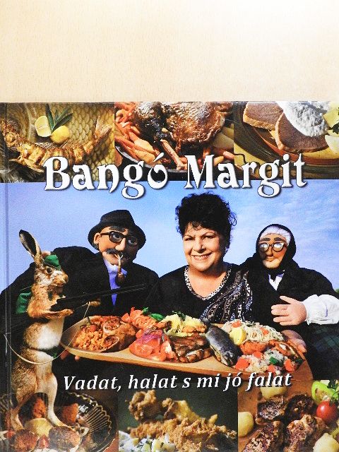 Bangó Margit - Vadat, halat s mi jó falat [antikvár]