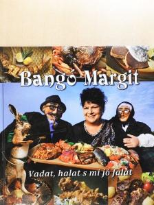Bangó Margit - Vadat, halat s mi jó falat [antikvár]