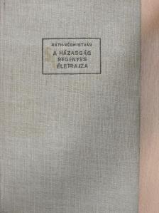 Ráth-Végh István - A házasság regényes életrajza [antikvár]
